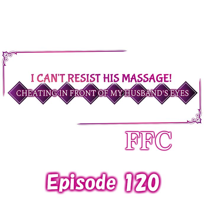 I Can’t Resist His Massage! Cheating in Front of My Husband’s Eyes - Chapter 120 Page 1